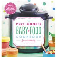 The Multi-cooker Baby Food Cookbook by Helwig, Jenna; Amidor, Toby (CON), 9780358108573