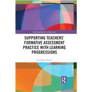 Supporting Teachers' Formative Assessment Practice with Learning Progressions by Furtak, Erin, 9780367878573