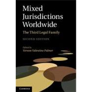 Mixed Jurisdictions Worldwide: The Third Legal Family by Edited by Vernon Valentine Palmer, 9780521768573