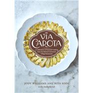 Via Carota A Celebration of Seasonal Cooking from the Beloved Greenwich Village Restaurant: An Italian Cookbook by Williams, Jody; Sodi, Rita; Kovel, Anna, 9780525658573