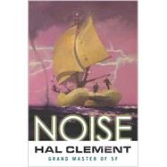 Noise by Clement, Hal, 9780765308573