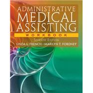 Workbook for French/Fordney's Administrative Medical Assisting, 7th by French, Linda L.; Fordney, Marilyn T., 9781133278573