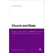 Church and State Religious Nationalism and State Identification in Post-Communist Romania by Romocea, Cristian, 9781441168573