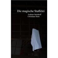 Die Magische Staffelei by Steinhoff, Andreas; Stein, Chistiane; Stein, Manfred, 9781505378573