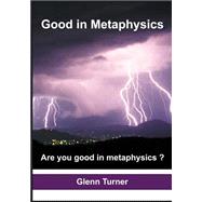 Good in Metaphysics by Turner, Glenn, 9781505518573