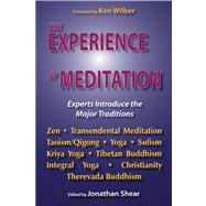 The Experience of Meditation Experts Introduce the Major Traditions by Shear, Jonathan, 9781557788573