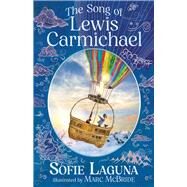 The Song of Lewis Carmichael by Laguna, Sofie; McBride, Marc, 9781760878573