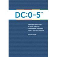 DC:0-5 by Zero to Three, 9781938558573