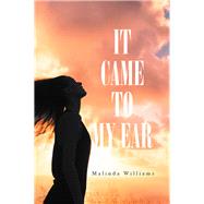It Came to My Ear by Williams, Malinda, 9781984548573