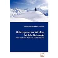 Heterogeneous Wireless Mobile Networks by Munasinghe, Kumudu; Jamalipour, Abbas, Ph.D., 9783639138573