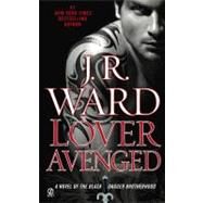 Lover Avenged A Novel of the Black Dagger Brotherhood by Ward, J.R., 9780451228574
