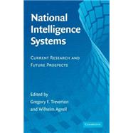 National Intelligence Systems: Current Research and Future Prospects by Edited by Gregory F. Treverton , Wilhelm Agrell, 9780521518574
