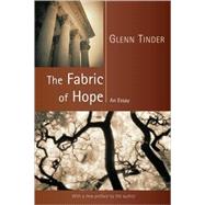 The Fabric of Hope: An Essay by Tinder, Glenn E., 9780802848574