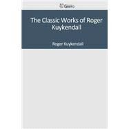 The Classic Works of Roger Kuykendall by Kuykendall, Roger, 9781501098574