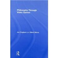 Philosophy Through Video Games by Cogburn; Jon, 9780415988575