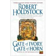 Gate of Ivory, Gate of Horn by Holdstock, Robert, 9780451458575