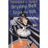 Bryony Bell Tops the Bill by Ewart, Franzeska G., 9780713668575