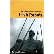 O'Brien Pocket History of Irish Rebels by Llywelyn, Morgan, 9780862788575
