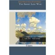 The Short Line War by Webster, Samuel Merwin Henry Kitchell, 9781503378575