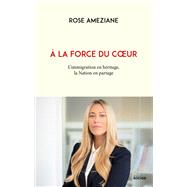 A la force du coeur by Rose Ameziane, 9782268108575