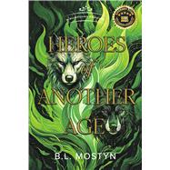 Heroes of Another Age A Guardian Prequel by Mostyn, B.L., 9798350978575