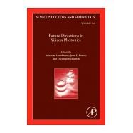 Future Directions in Silicon Photonics by Jagadish, Chennupati; Lourdudoss, Sebastian; Bowers, John E., 9780128188576