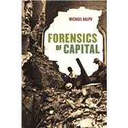 Forensics of Capital by Ralph, Michael, 9780226198576