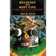 Religion and Hopi Life in the Twentieth Century by Loftin, John D., 9780253208576