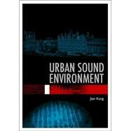 Urban Sound Environment by Kang; Jian, 9780415358576