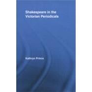 Shakespeare in the Victorian Periodicals by Prince; Kathryn, 9780415808576