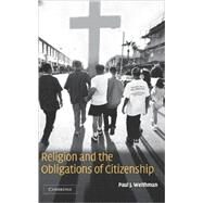 Religion and the Obligations of Citizenship by Paul J. Weithman, 9780521808576