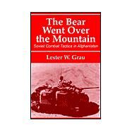The Bear Went Over the Mountain: Soviet Combat Tactics in Afghanistan by Grau,Lester W.;Grau,Lester W., 9780714648576