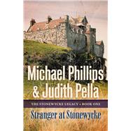 Stranger at Stonewycke by Phillips, Michael R.; Pella, Judith, 9780764218576
