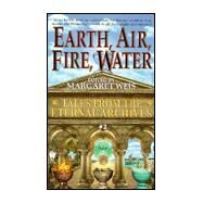 Earth, Air, Fire, Water Tales from the Eternal Archives 2 by Weis, Margaret, 9780886778576
