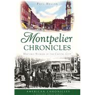 Montpelier Chronicles by Heller, Paul, 9781467118576