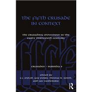 The Fifth Crusade in Context: The Crusading Movement in the Early Thirteenth Century by Smith; Thomas W., 9781472448576