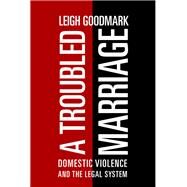 A Troubled Marriage by Goodmark, Leigh, 9781479858576