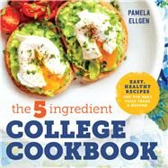 The 5-ingredient College Cookbook by Ellgen, Pamela, 9781623158576