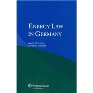 Energy Law in Germany by Petersen, Malte; Thomas, Henning, 9789041138576
