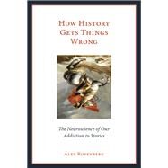 How History Gets Things Wrong...,Rosenberg, Alex,9780262038577