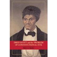 Dred Scott and the Problem of Constitutional Evil by Mark A. Graber, 9780521728577