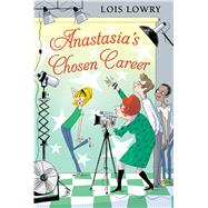 Anastasia's Chosen Career by Lowry, Lois, 9780544668577