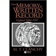 From Memory to Written Record: England 1066 - 1307, 2nd Edition by Michael T. Clanchy (University of London), 9780631168577