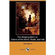 The Sleeping Bard; Or, Visions of the World, Death, and Hell by Wynne, Ellis; Borrow, George, 9781409928577