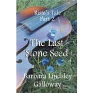 The Last Stone Seed by Galloway, Barbara Lindsley, 9781438258577