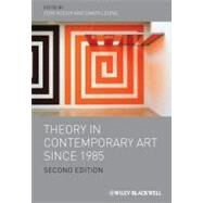 Theory in Contemporary Art Since 1985 by Kocur, Zoya; Leung, Simon, 9781444338577