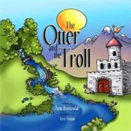 The Otter and the Troll by Kuykendall, Anna L; Britton, Terre, 9781463698577