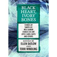 Black Heart, Ivory Bones by Ellen Datlow, 9781497668577