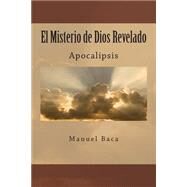 El Misterio de Dios Revelado / The Mystery of God Revealed by Baca, Manuel, Sr., 9781505338577