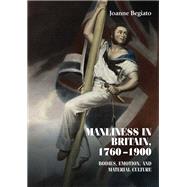 Manliness in Britain 1760-1900 by Begiato, Joanne, 9781526128577